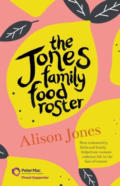 Cover for Alison Jones · The Jones Family Food Roster: How Community, Faith and Family Helped One Woman Embrace Life in the Face of Cancer (Paperback Book) (2019)