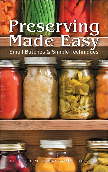 Cover for Ellie Topp · Preserving Made Easy: Small Batches and Simple Techniques (Paperback Book) (2025)