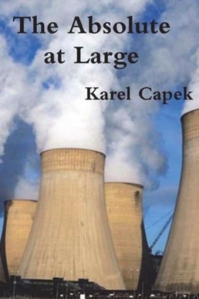 Cover for Karel Capek · The Absolute at Large (Pocketbok) (2021)
