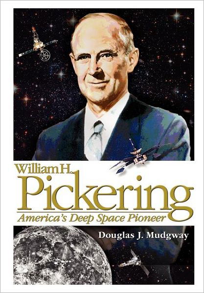 Cover for Nasa History Division · William H. Pickering: America's Deep Space Pioneer (Paperback Book) (2008)