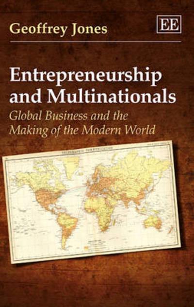 Cover for Geoffrey Jones · Entrepreneurship and Multinationals: Global Business and the Making of the Modern World (Hardcover Book) (2013)