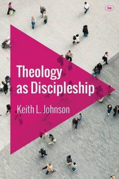 Cover for Johnson, Keith L (Reader) · Theology as Discipleship (Paperback Book) (2016)