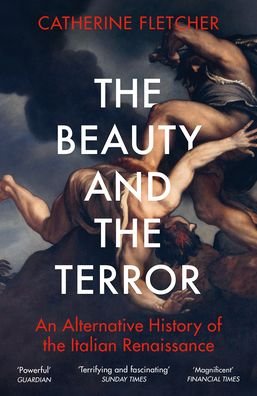 Cover for Catherine Fletcher · The Beauty and the Terror: An Alternative History of the Italian Renaissance (Paperback Bog) (2021)