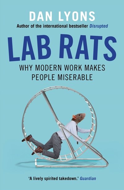 Cover for Dan Lyons · Lab Rats: Why Modern Work Makes People Miserable (Pocketbok) [Main edition] (2019)