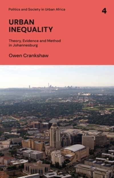 Cover for Crankshaw, Owen (University of Cape Town, South Africa) · Urban Inequality: Theory, Evidence and Method in Johannesburg - Politics and Society in Urban Africa (Inbunden Bok) (2022)