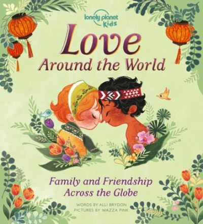 Love Around the World 1 - Lonely Planet Kids - Livres - Lonely Planet - 9781788684941 - 15 décembre 2020