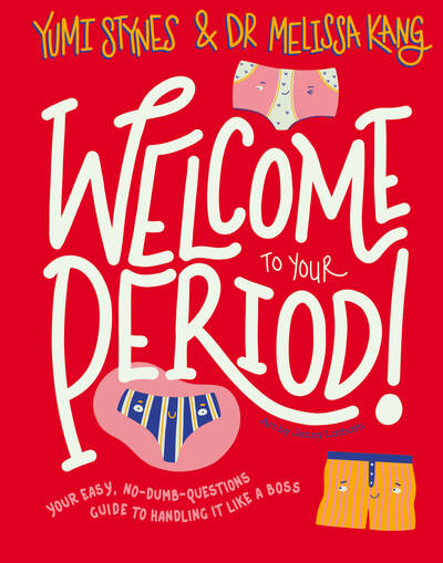 Welcome to Your Period - Welcome To... - Yumi Stynes - Książki - Little Tiger Press Group - 9781788952941 - 3 września 2020