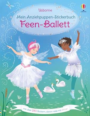 Mein Anziehpuppen-Stickerbuch: Feen-Ballett - Fiona Watt - Livres - Usborne - 9781789418941 - 12 janvier 2023