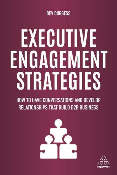 Cover for Bev Burgess · Executive Engagement Strategies: How to Have Conversations and Develop Relationships that Build B2B Business (Hardcover Book) (2020)