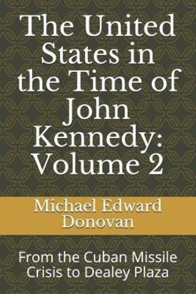 Cover for Michael Edward Donovan · The United States in the Time of John Kennedy (Paperback Bog) (2018)