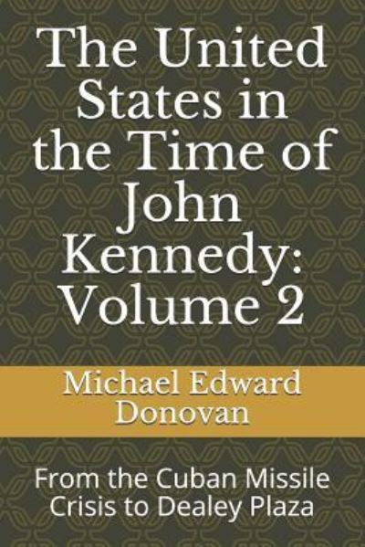 Cover for Michael Edward Donovan · The United States in the Time of John Kennedy (Pocketbok) (2018)