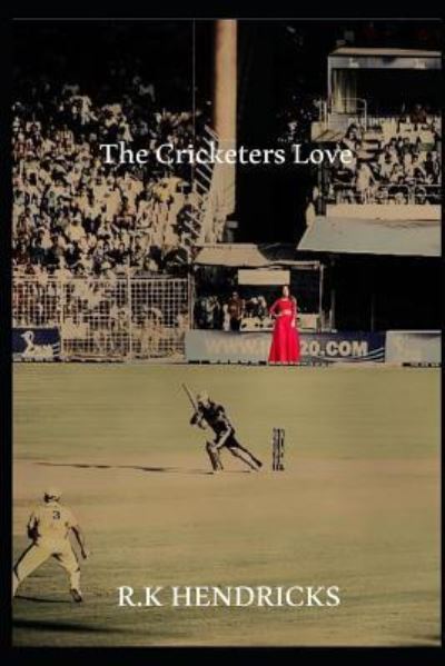 R K Hendricks · The Cricketers Love (Paperback Book) (2018)