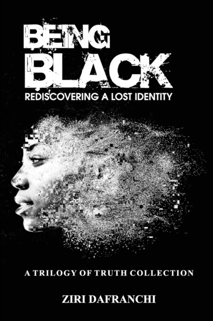 Cover for Ziri Dafranchi · Being Black: Rediscovering A Lost Identity (Taschenbuch) (2021)