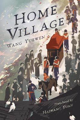 Home Village - Wang Yuewen - Books - ACA Publishing Limited - 9781838905941 - April 25, 2025