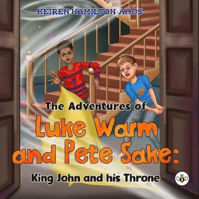 Cover for Keiren Hamilton-Amos · The Adventures of Luke Warm and Pete Sake: King John and his Throne (Paperback Book) (2024)