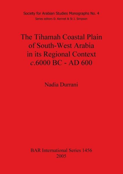 Cover for Nadia Durrani · The Tihamah Coastal Plain of South-West Arabia in Its Regional Context, C.6000 BC-Ad 600 (Bar International) (Paperback Book) (2005)