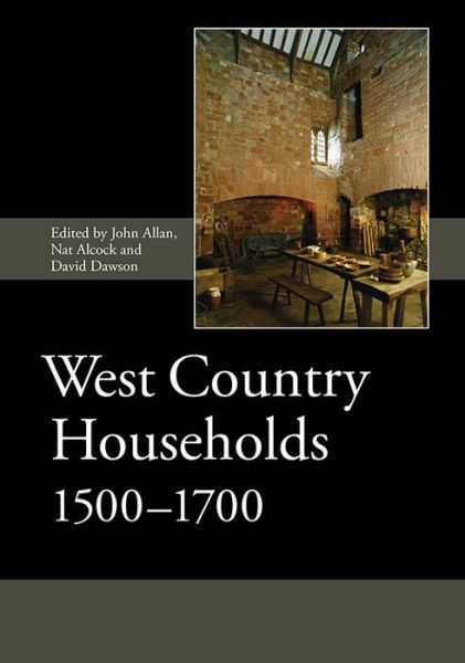 Cover for John Allan · West Country Households, 1500-1700 - Society for Post Medieval Archaeology Monograph Series (Hardcover Book) (2015)