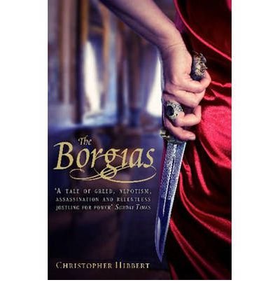 The Borgias - Christopher Hibbert - Books - Little, Brown Book Group - 9781849019941 - July 7, 2011