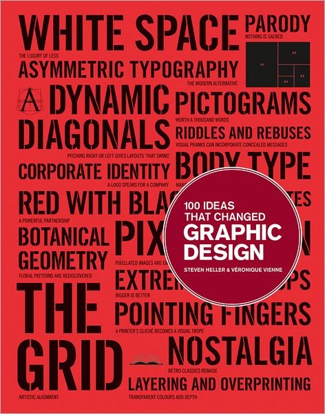 100 Ideas that Changed Graphic Design - 100 Ideas - Steven Heller - Livros - Laurence King Publishing - 9781856697941 - 1 de março de 2012