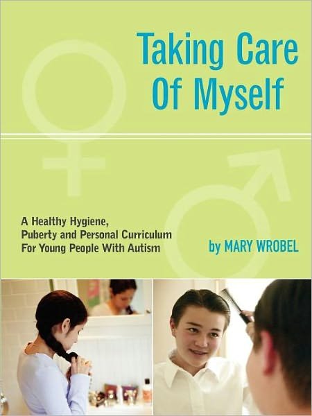 Cover for Mary Wrobel · Taking Care of Myself: A Healthy Hygiene, Puberty and Personal Curriculum for Young People with Autism (Taschenbuch) (2005)