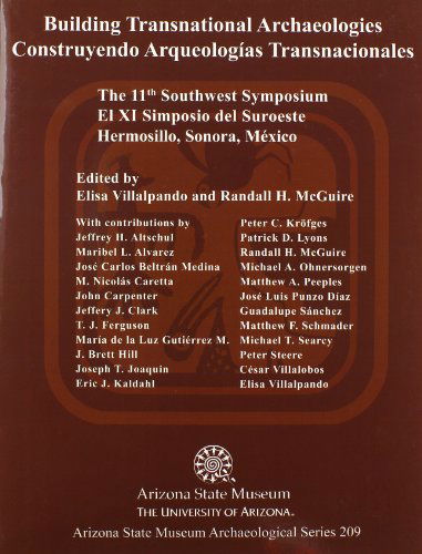 Building Transnational Archaeologies: the 11th Southwest Symposium, Hermosillo, Sonora - Jeffrey H. Altschul - Books - Arizona State Museum U of A - 9781889747941 - March 3, 2014