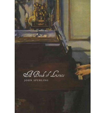 Cover for John Spurling · A Book of Liszts: Variations on the Theme of Franz Liszt - Seagull World Literature (Hardcover Book) (2011)