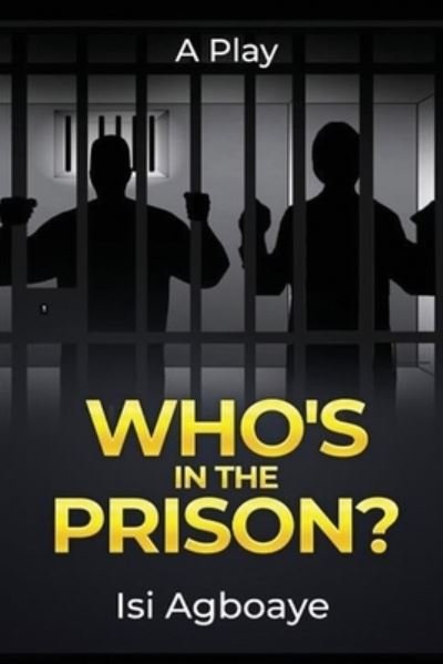 Cover for Isi Agboaye · Who's in the Prison (Paperback Book) (2021)
