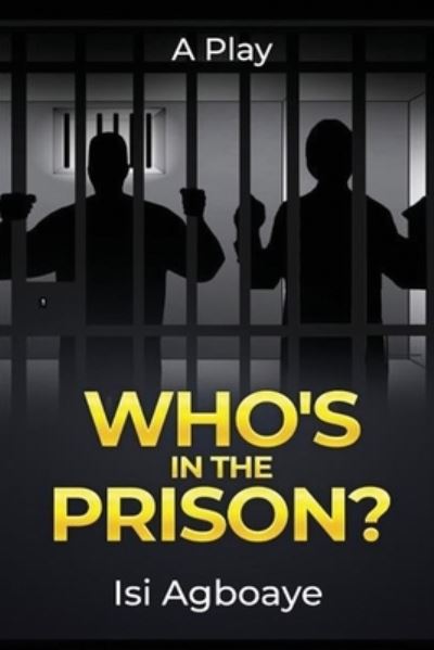 Who's in the Prison - Isi Agboaye - Livres - Step Out Creatives Publication - 9781906963941 - 25 janvier 2021