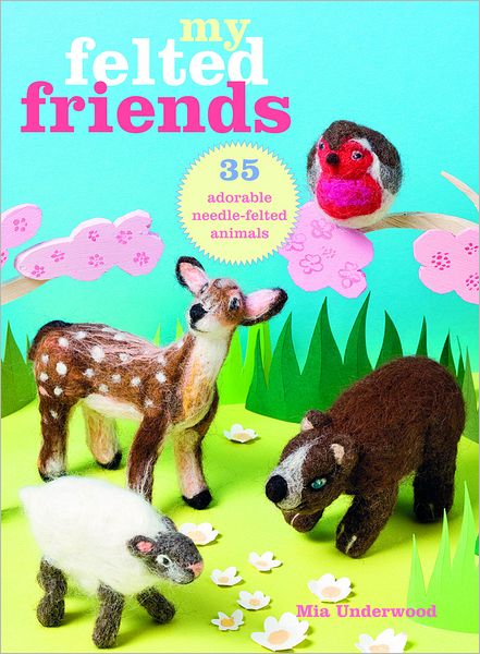 My Felted Friends - Mia Underwood - Inne - Ryland, Peters & Small Ltd - 9781908170941 - 6 września 2012