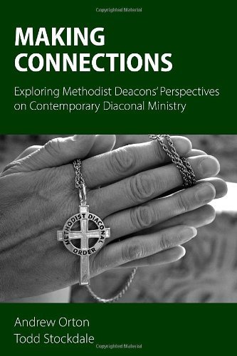 Making Connections: Exploring Methodist Deacons' Perspectives on Contemporary Diaconal Ministry - Andrew Orton - Kirjat - Sacristy Press - 9781908381941 - torstai 1. toukokuuta 2014