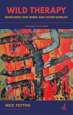 Wild Therapy (second edition): Rewilding our inner and outer worlds - Nick Totton - Livres - PCCS Books - 9781910919941 - 7 octobre 2021