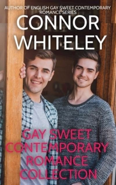 Gay Sweet Contemporary Romance Collection - Connor Whiteley - Livros - Connor Whiteley - 9781914081941 - 25 de fevereiro de 2022