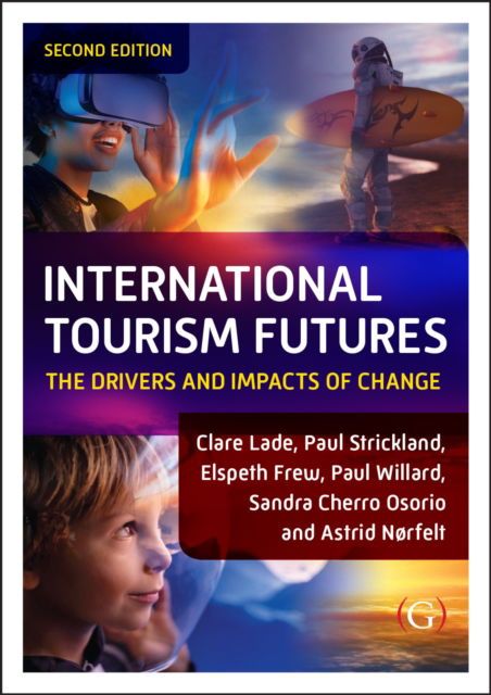 Cover for Lade, Dr Clare (La Trobe University, Melbourne, Australia) · International Tourism Futures: The Drivers and Impacts of Change (Paperback Book) (2024)