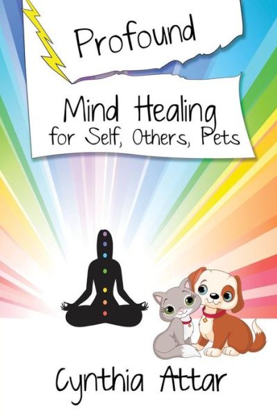 Cover for Cynthia Attar · Profound Mind Healing for Self, Others, Pets (Paperback Book) (2015)