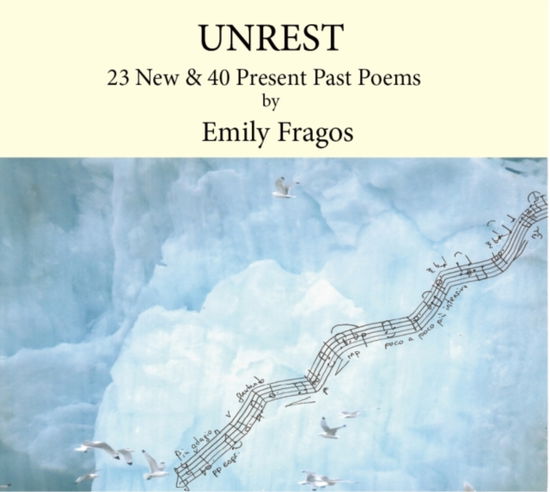 Cover for Emily Fragos · Unrest: 23 New and 45 Present Past poems (Paperback Book) (2021)