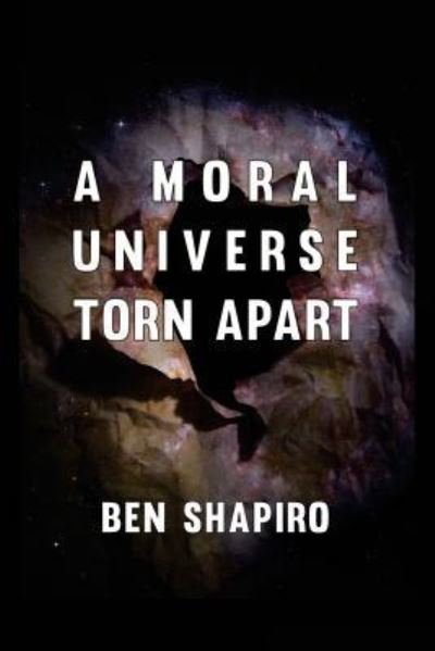 Cover for Ben Shapiro · A Moral Universe Torn Apart (Pocketbok) (2018)
