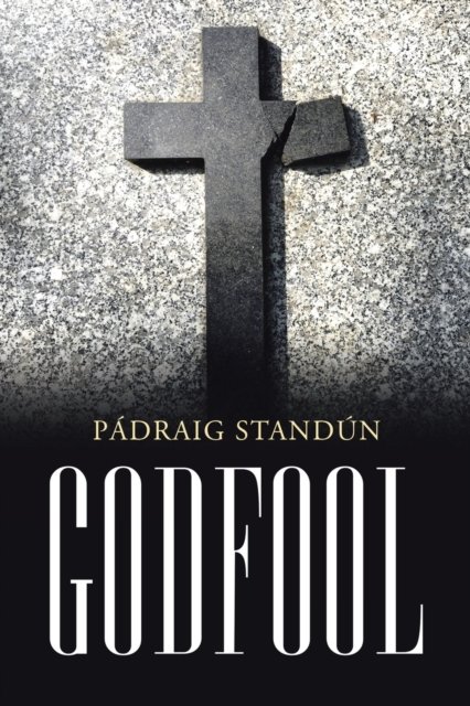 Cover for Pádraig Standún · Godfool (Paperback Book) (2019)