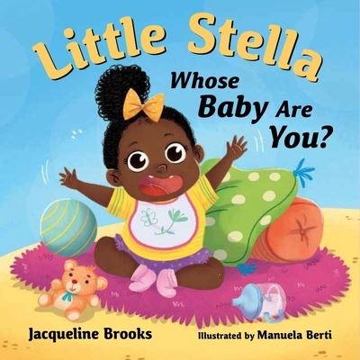 Little Stella, Whose Baby Are You? - Jacqueline Brooks - Books - Young Authors Publishing - 9781951257941 - July 11, 2023