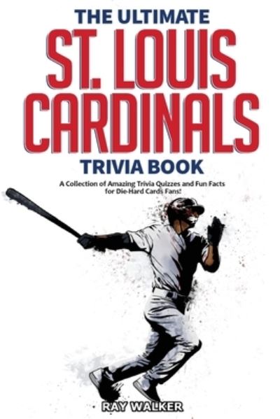 Cover for Ray Walker · The Ultimate St. Louis Cardinals Trivia Book (Paperback Book) (2020)