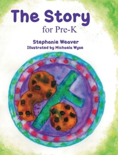 Story for Pre-K - Stephanie Weaver - Books - Miss Steph the Bible Teacher - 9781961256941 - October 1, 2023