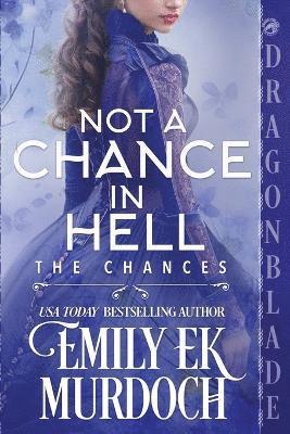 Not a Chance in Hell: A Regency Historical Romance - Chances - Emily E K Murdoch - Bücher - Dragonblade Publishing, Inc. - 9781965539941 - 1. Mai 2025