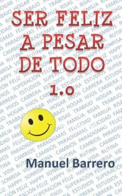 Cover for Manuel Barrero · Ser Feliz a Pesar de Todo 1.0 (Taschenbuch) (2017)