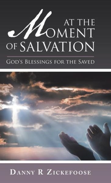 Danny R Zickefoose · At the Moment of Salvation (Hardcover Book) (2018)