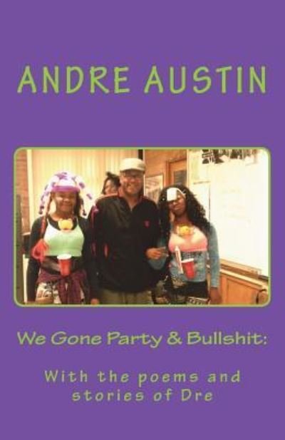 Cover for Andre Austin · We Gone Party &amp; Bullshit : (Pocketbok) (2017)