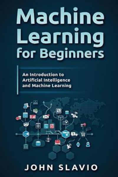 Cover for John Slavio · Machine Learning for Beginners (Paperback Book) (2017)