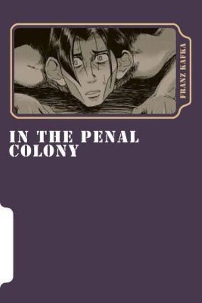 In the Penal Colony - Franz Kafka - Books - Createspace Independent Publishing Platf - 9781979853941 - November 17, 2017