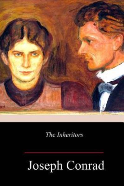 The Inheritors - Joseph Conrad - Livros - Createspace Independent Publishing Platf - 9781981944941 - 27 de dezembro de 2017