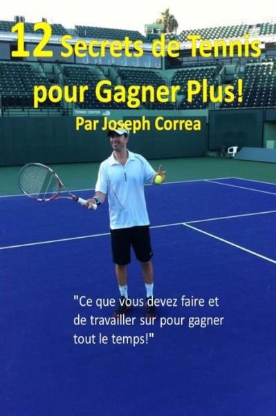 Cover for Joseph Correa · 12 Secrets de tennis pour gagner plus! (Paperback Bog) (2018)