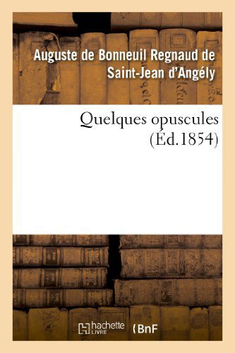 Cover for Regnaud-a · Quelques Opuscules (Taschenbuch) [French edition] (2013)