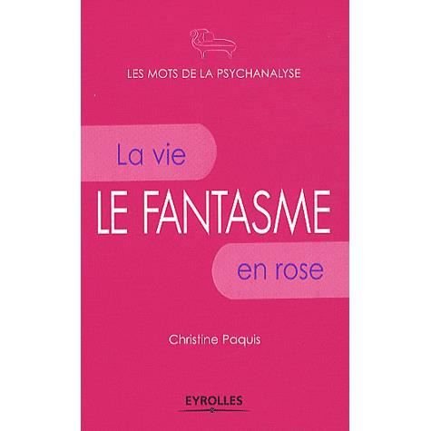 Cover for Paquis Christine Paquis · Le fantasme : La vie en rose. (Paperback Book) (2010)